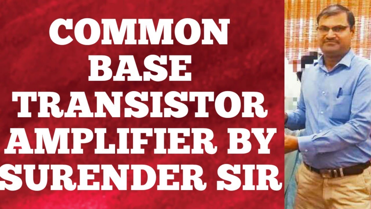 COMMON BASE TRANSISTOR AMPLIFIER - YouTube