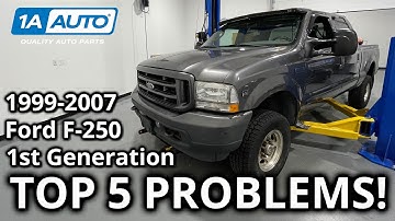 Top 5 Problems Ford Super Duty F-250 Truck 1st Generation 1999-2007