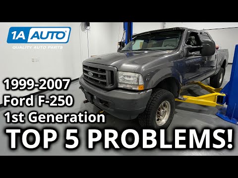 Top 5 Problems Ford Super Duty F-250 Truck 1st Generation 1999-2007