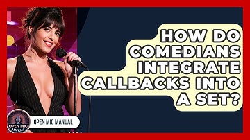 How Do Comedians Integrate Callbacks Into A Set? - Open Mic Manual