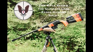 TPM Rifle Review - The Ultimate Custom Built Long Range Hunting Rifle - 338 Lapua Improved
