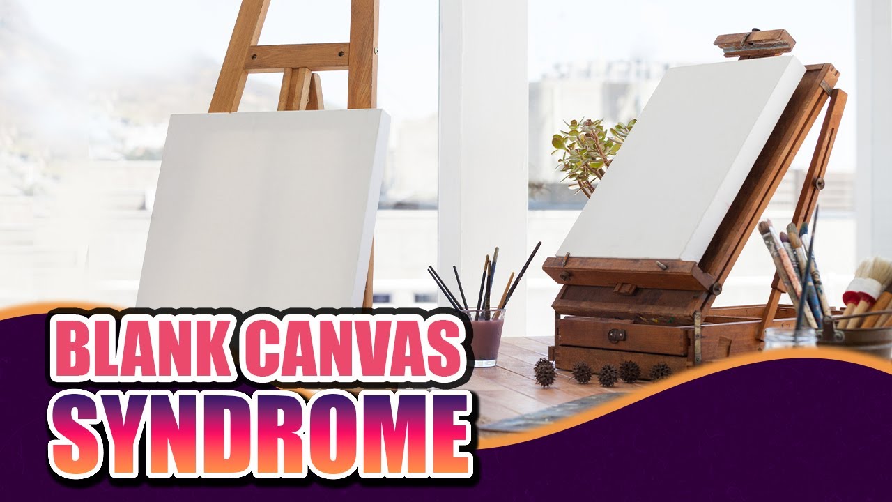 Do you suffer from Blank Canvas Syndrome? 