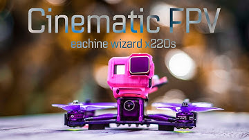 Cinematic FPV || Eachine Wizard x220s