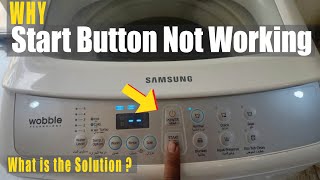 Start Button Not Working Samsung Wobble technology Washing Machine