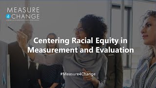 Centering Racial Equity in Measurement and Evaluation