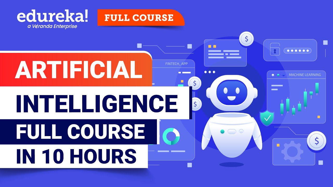 Artificial Intelligence Full Course - 10 Hours | Artificial Intelligence Tutorial [2024] | Edureka