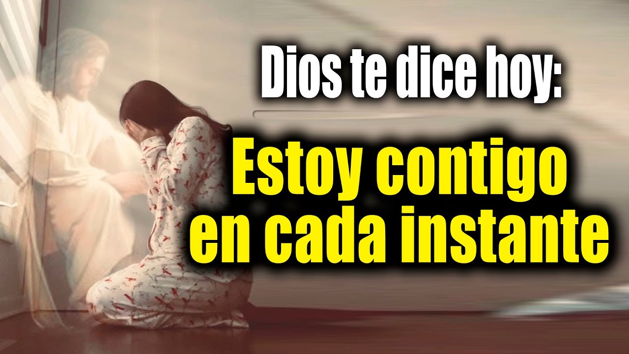 DIOS TE DICE HOY - Estoy contigo en cada instante - YouTube