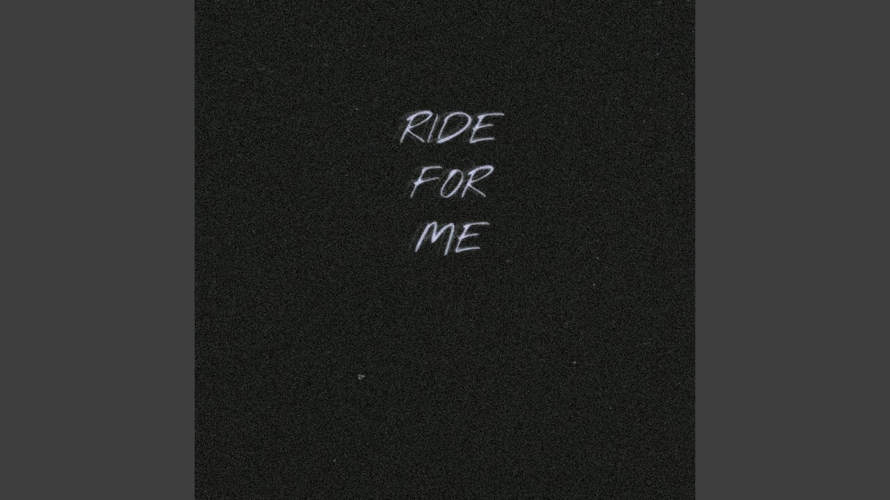 Ride For Me YouTube