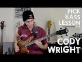 CODY WRIGHT // PICK BASS LESSON