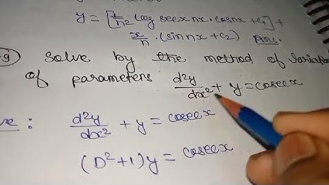solve by using method of variation of parameters (d²y/dx²)+y=cosec x l Rgpv PYQ May 2019