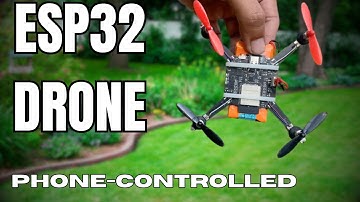 Build The Smallest ESP32 Drone You Could Fly With Your Phone