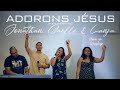 Home in Worship session with Gaëlle, Jonathan & Lanja | ADORONS JÉSUS