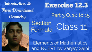 [PDF] Introduction to 3-D-G | Section formula | Class 11 | Exercise 12.3 |Q.10 to 15 |Elements Maths