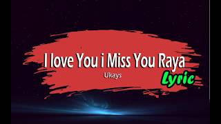 UKAYS- I Love You I Miss You Raya (Lirik)