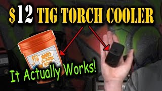 TFS: $12 Dollar TIG Torch Cooler