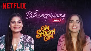 Behensplaining | Srishti Dixit \& Kusha Kapila review Om Shanti Om | Netflix India