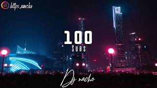 ⚡Enganchado Especial 100 Subscriptores⚡ ✘ DJ Nacho Encina🌹