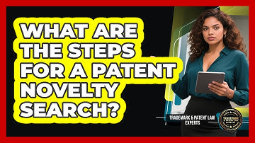 What Are The Steps For A Patent Novelty Search?
