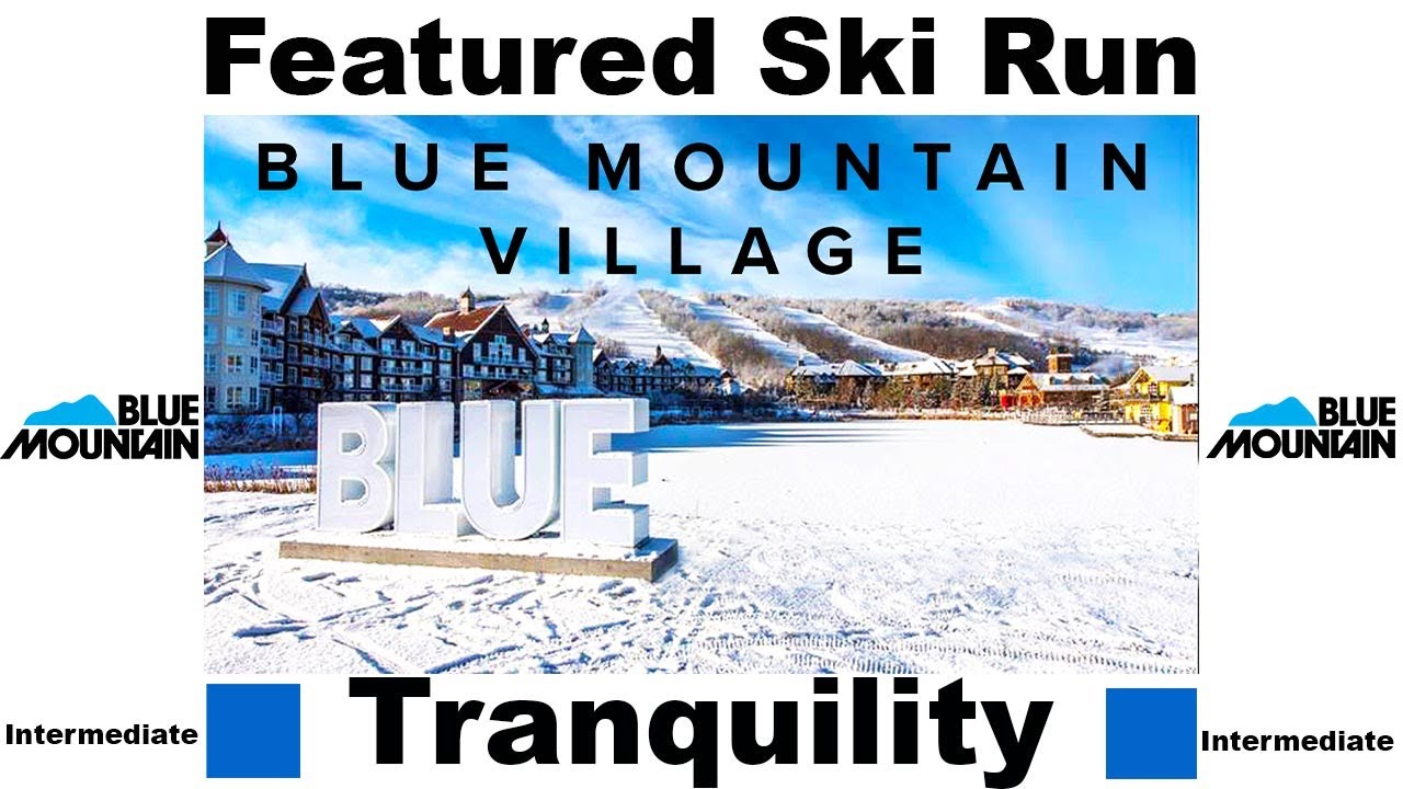 BLUE MOUNTAIN VILLAGE ONTARIO - FEATURED SKI RUN - TRANQUILITY FOR INTERMEDIATES