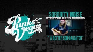 Sorority Noise  &quot;A Better Son/Daughter&quot; (Rilo Kiley cover) Punks in Vegas Stripped Down Session