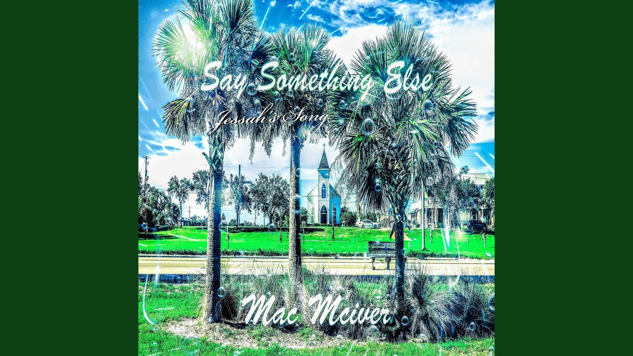 Say Something Else (Jessah's Song) - YouTube