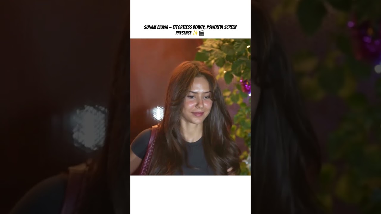 Sonam Bajwa — Effortless Beauty, Powerful Screen Presence ✨🎬