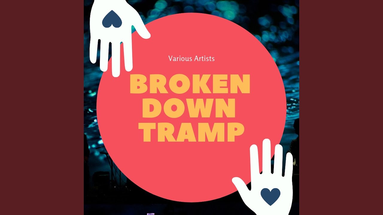 The Broken Down Tramp