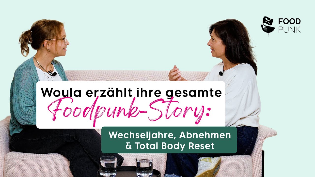 Woula erzählt ihre gesamte Foodpunk-Story: Wechseljahre, Abnehmen & Total Body Reset