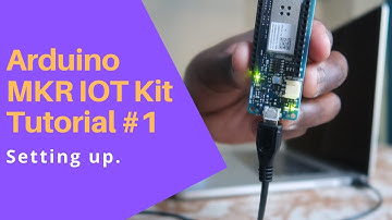 Arduino MKR IOT Kit Tutorial #1: Setting up.