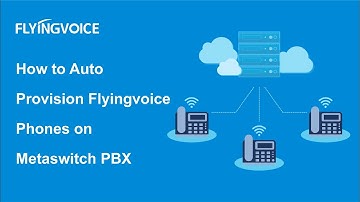 How to Auto Provision Flyingvoice Phones on Metaswitch PBX
