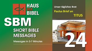 Haus der Bibel / Unser tägliches Brot - Folge 24 - Paulus´ Brief an Titus