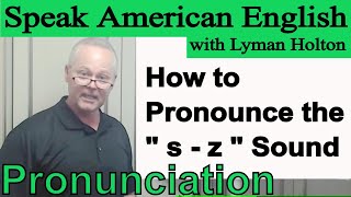 How to Pronounce the - s - z - Sound in English - Video 18