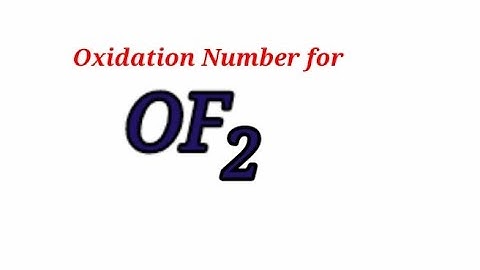 Oxidation Number for OF2 . Oxidation state of oxygen difluoride . Oxidation state of of2 . Of2 oxida