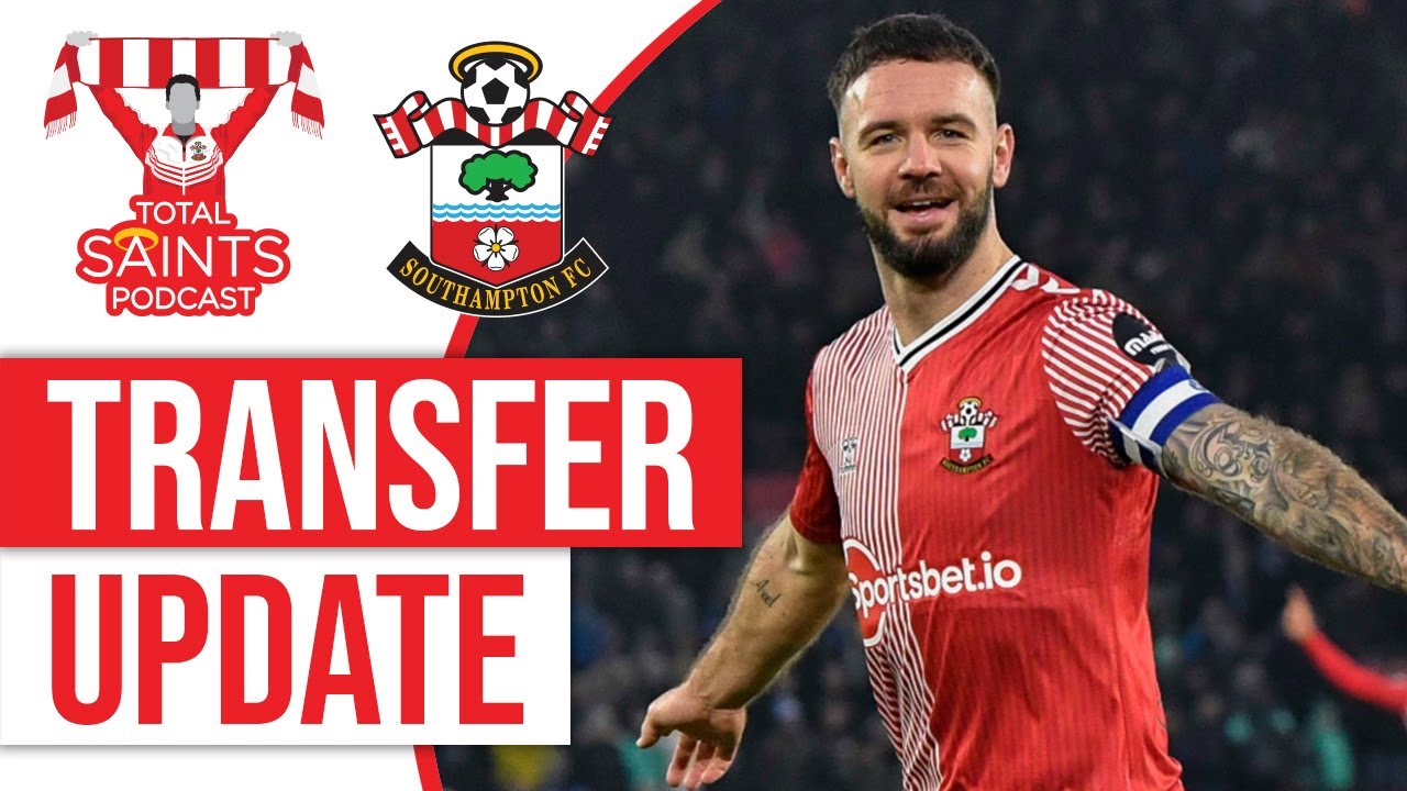 Transfer Update from Southampton FC | Total Saints Podcast