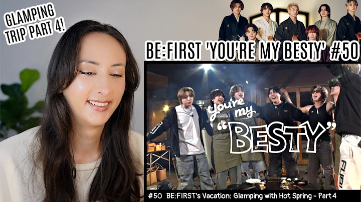 BE:FIRST's Vacation / 温泉グランピング編 Part.4 [You're My "BESTY" #50] REACTION (ENG/JP SUB)