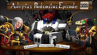 Adeptus Podcastus - A Warhammer 40,000 Podcast - Episode 202 Ft. WarGamerGirl