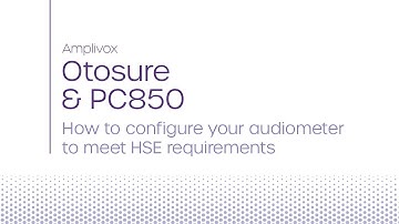 Otosure & PC850  | How to configure your automated audiometer to meet HSE test requirements