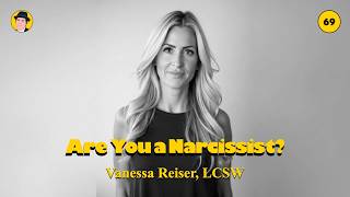 Vanessa Reiser, LCSW - Are You a Narcissist?