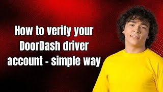 How to verify your DoorDash driver account - simple way
