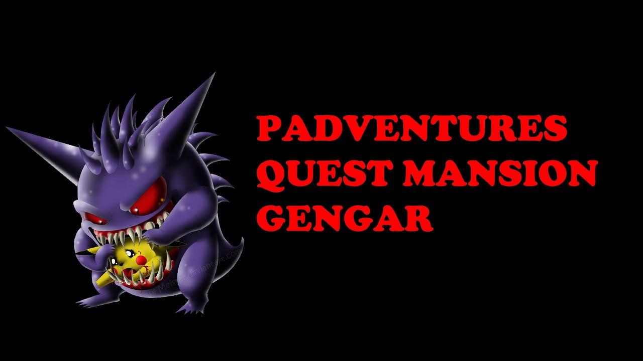 QUEST GENGAR MANSION PADVENTURES - VD Padventures