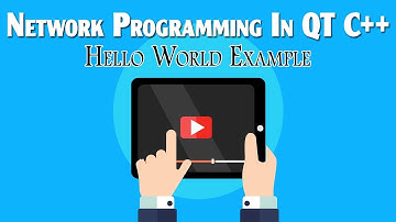 Tutorial 7 | QT C++ Network Programming | Hello World Example