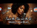 An Emotional Soul Blues Ballad On A Love That Won T Stay Touch Me Then Let Me Go Nyah Steele 