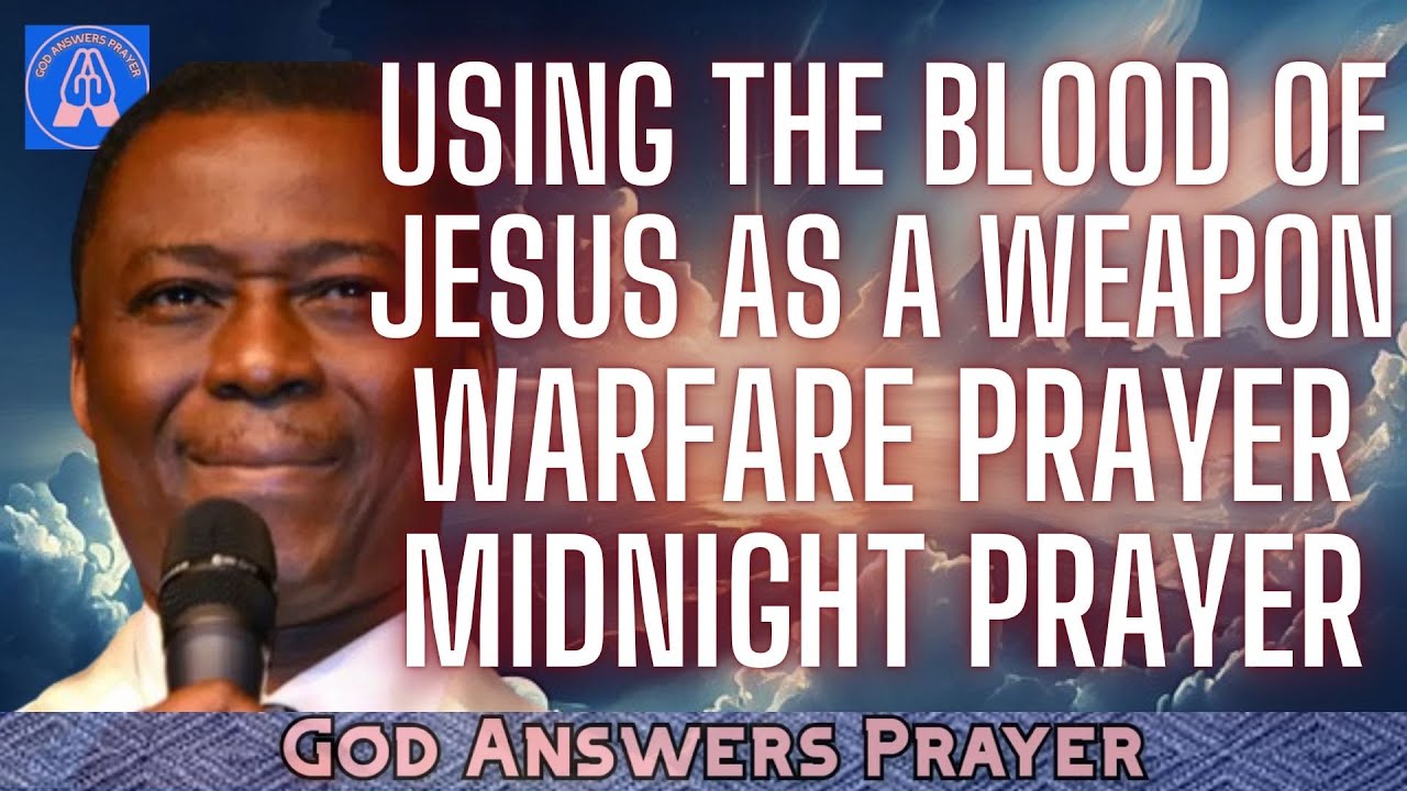 USING THE BLOOD OF JESUS AS A WEAPON - DR D.K. OLUKOYA (WARFARE PRAYER, NIGHT PRAYER)