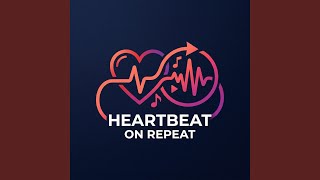 Heartbeat On Repeat