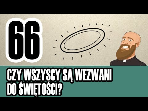 3MC – Trzyminutowy Katechizm - 66. Czy wszyscy są wezwani do świętości?