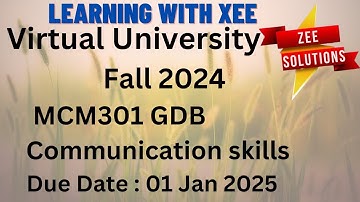 MCM301 Communication skills GDB Fall 2024 Virtual University of Pakistan