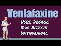 Venlafaxine Review 37.5 mg, 75 mg, 150 mg Dosage, Side Effects and Withdrawal