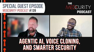 Agentic AI, Voice Cloning, and Smarter Security with Bidemi Ologunde | Medcurity Podcast 139