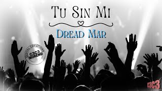 TU SIN MI // DREAD MAR // LETRA/LYRICS // MUSICA