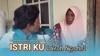 Istriku Lakoh Ngomel (LASKAR BA JA IE)
